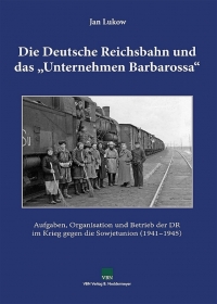 Die Deutsche Reichsbahn und das „Unternehmen Barbarossa“ 