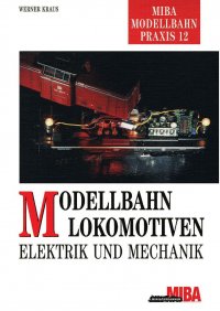 MIBA Modellbahn Lokomotiven - Elektronik und Mechanik