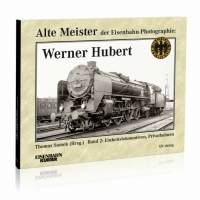 Eisenbahn Kurier Alte Meister der Eisenbahn-Photographie: Werner Hubert