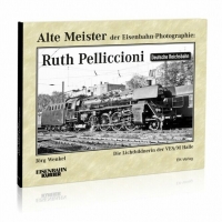 Eisenbahn Kurier Alte Meister der Eisenbahn- Photographie: Ruth Pelliccioni