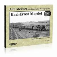Eisenbahn Kurier Alte Meister der Eisenbahn-Photographie: Karl-Ernst Maedel