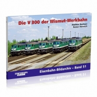 Eisenbahn Kurier Die V 300 der Wismut-Werkbahn