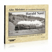 Eisenbahn Kurier Alte Meister der Eisenbahn-Photographie: Harald Navé
