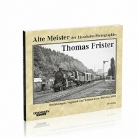 Eisenbahn Kurier Alte Meister der Eisenbahn-Photographie: Thomas Frister